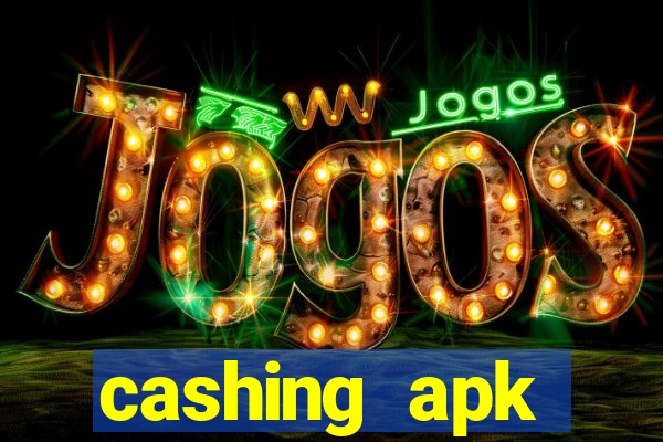 cashing apk dinheiro infinito