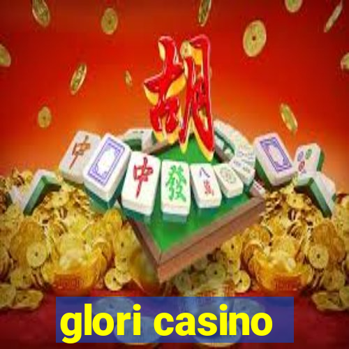 glori casino