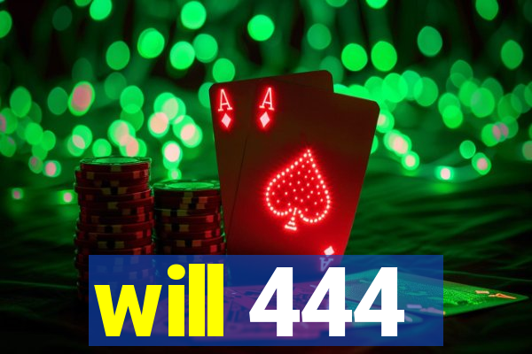 will 444