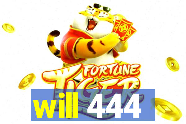 will 444