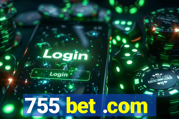 755 bet .com