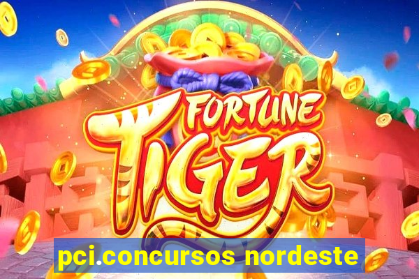 pci.concursos nordeste