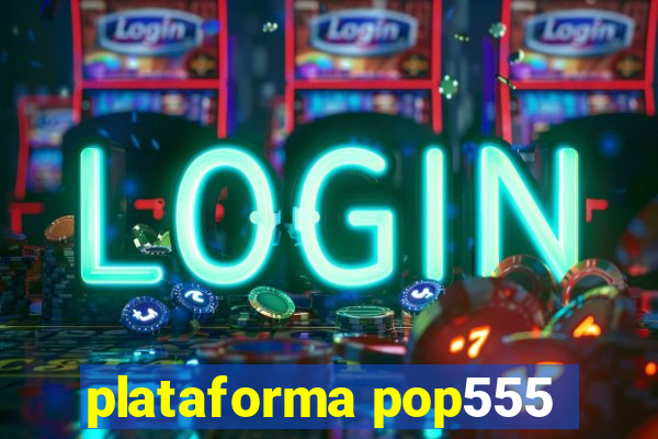 plataforma pop555