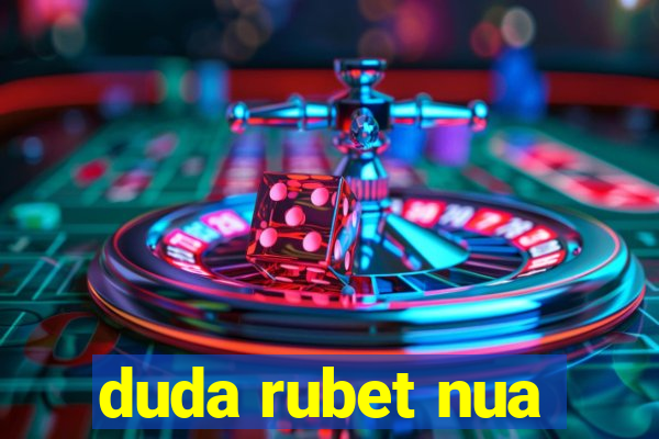 duda rubet nua