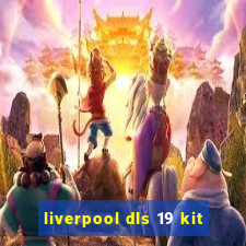 liverpool dls 19 kit