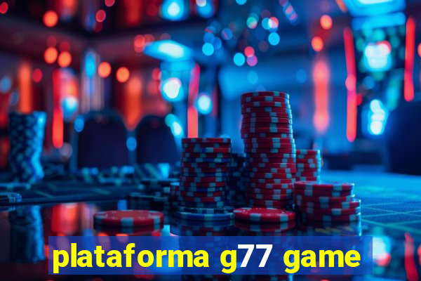 plataforma g77 game