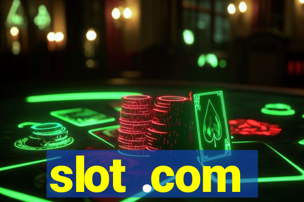 slot .com