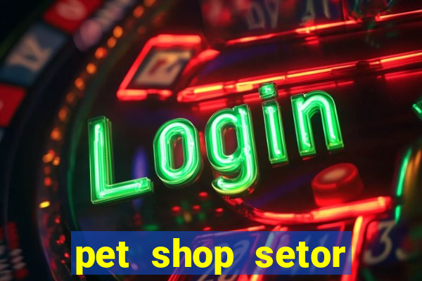 pet shop setor vila nova goiania