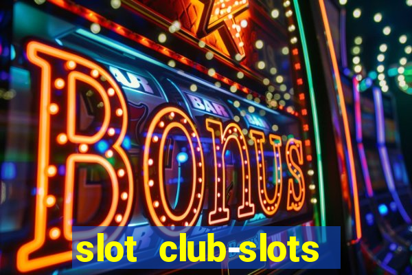 slot club-slots online game