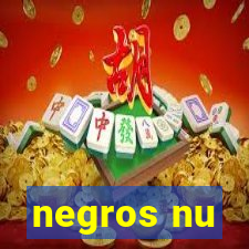 negros nu