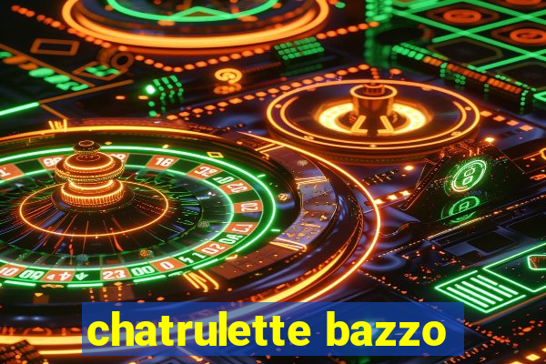 chatrulette bazzo