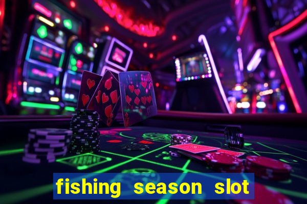 fishing season slot free play