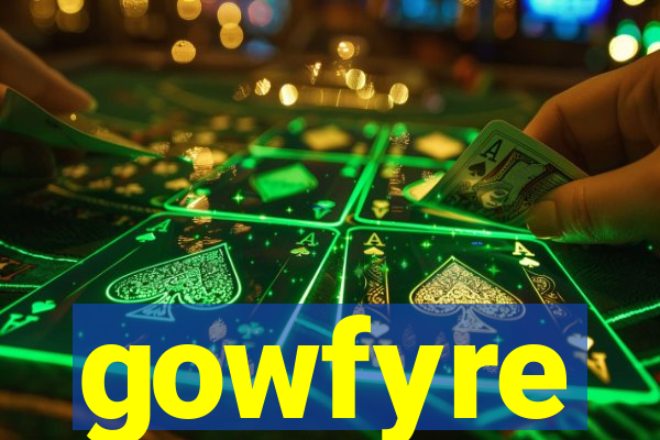 gowfyre