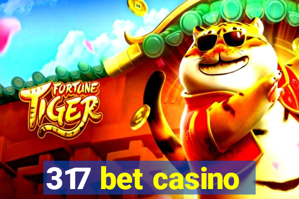 317 bet casino