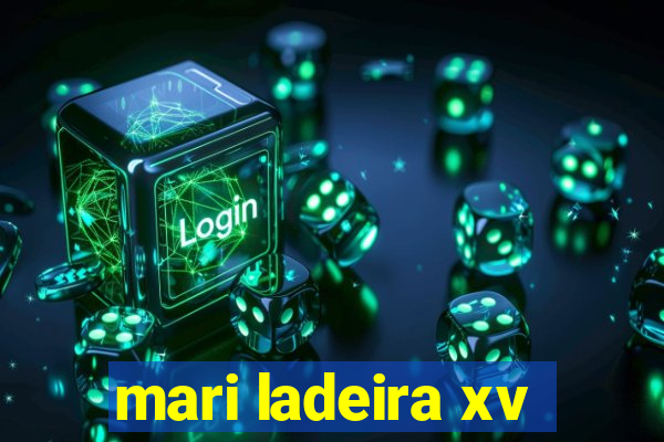 mari ladeira xv