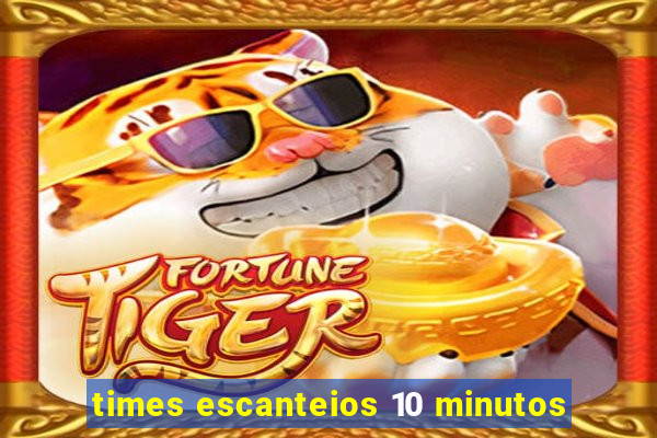 times escanteios 10 minutos