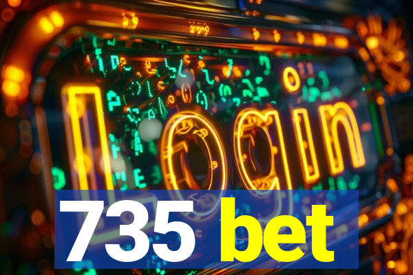 735 bet