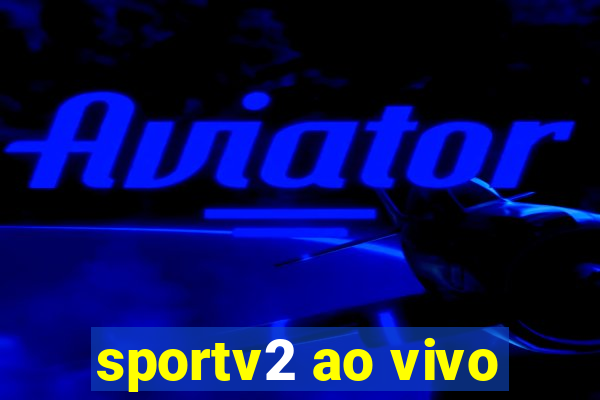 sportv2 ao vivo