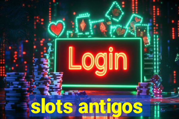 slots antigos