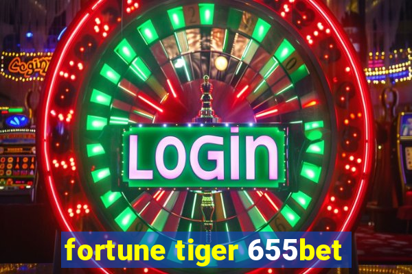 fortune tiger 655bet