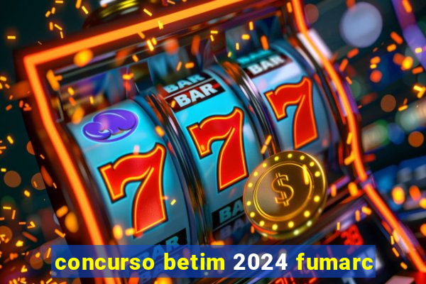 concurso betim 2024 fumarc