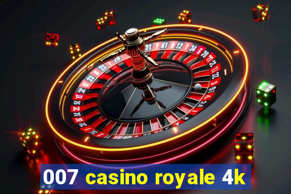 007 casino royale 4k