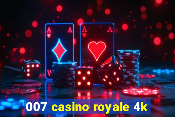 007 casino royale 4k