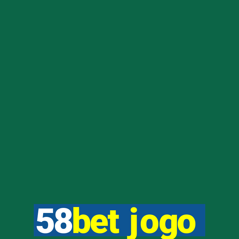 58bet jogo