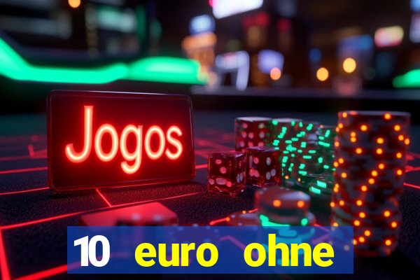 10 euro ohne einzahlung casino