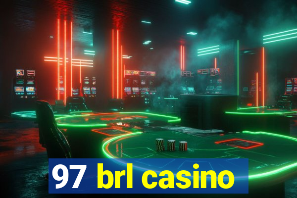 97 brl casino