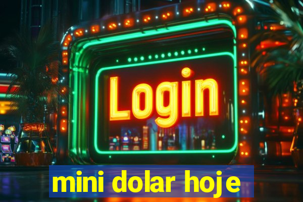 mini dolar hoje