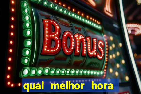 qual melhor hora de jogar fortune tiger