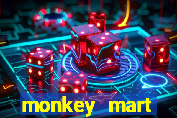 monkey mart dinheiro infinito