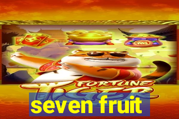 seven fruit