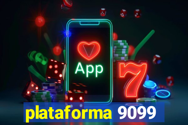 plataforma 9099