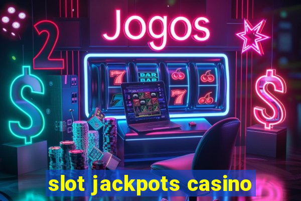 slot jackpots casino