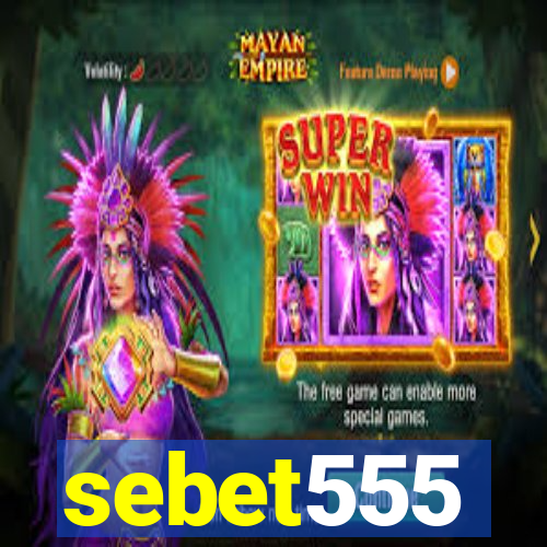 sebet555