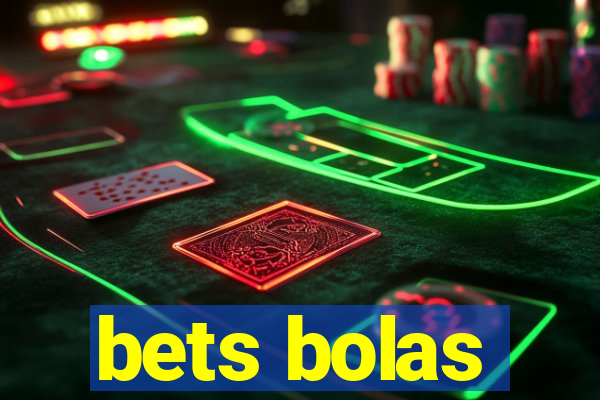 bets bolas