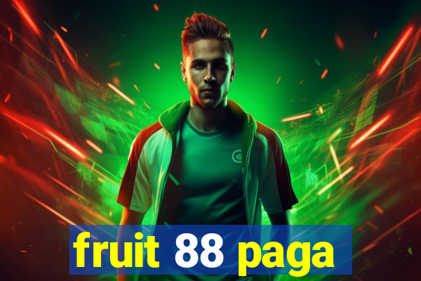 fruit 88 paga