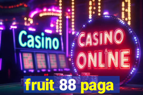 fruit 88 paga