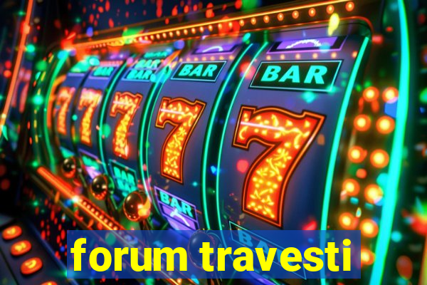 forum travesti