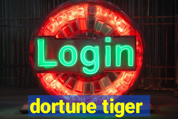 dortune tiger