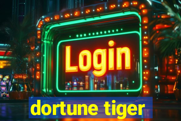 dortune tiger