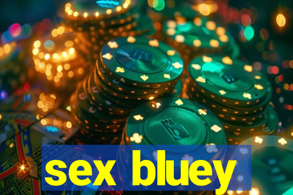 sex bluey