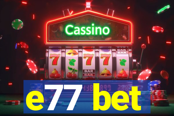 e77 bet