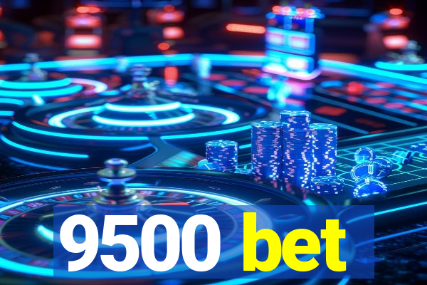 9500 bet