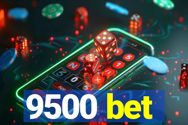 9500 bet