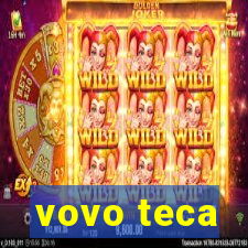 vovo teca