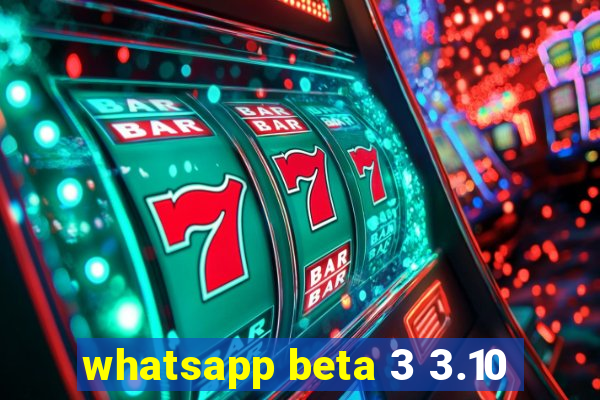 whatsapp beta 3 3.10