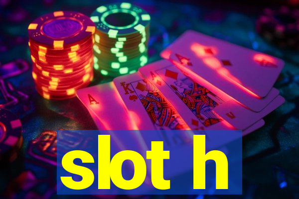 slot h